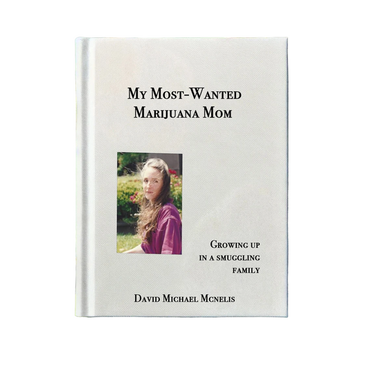 My Most-Wanted Marijuana Mom: Growing Up in a Smuggling Family